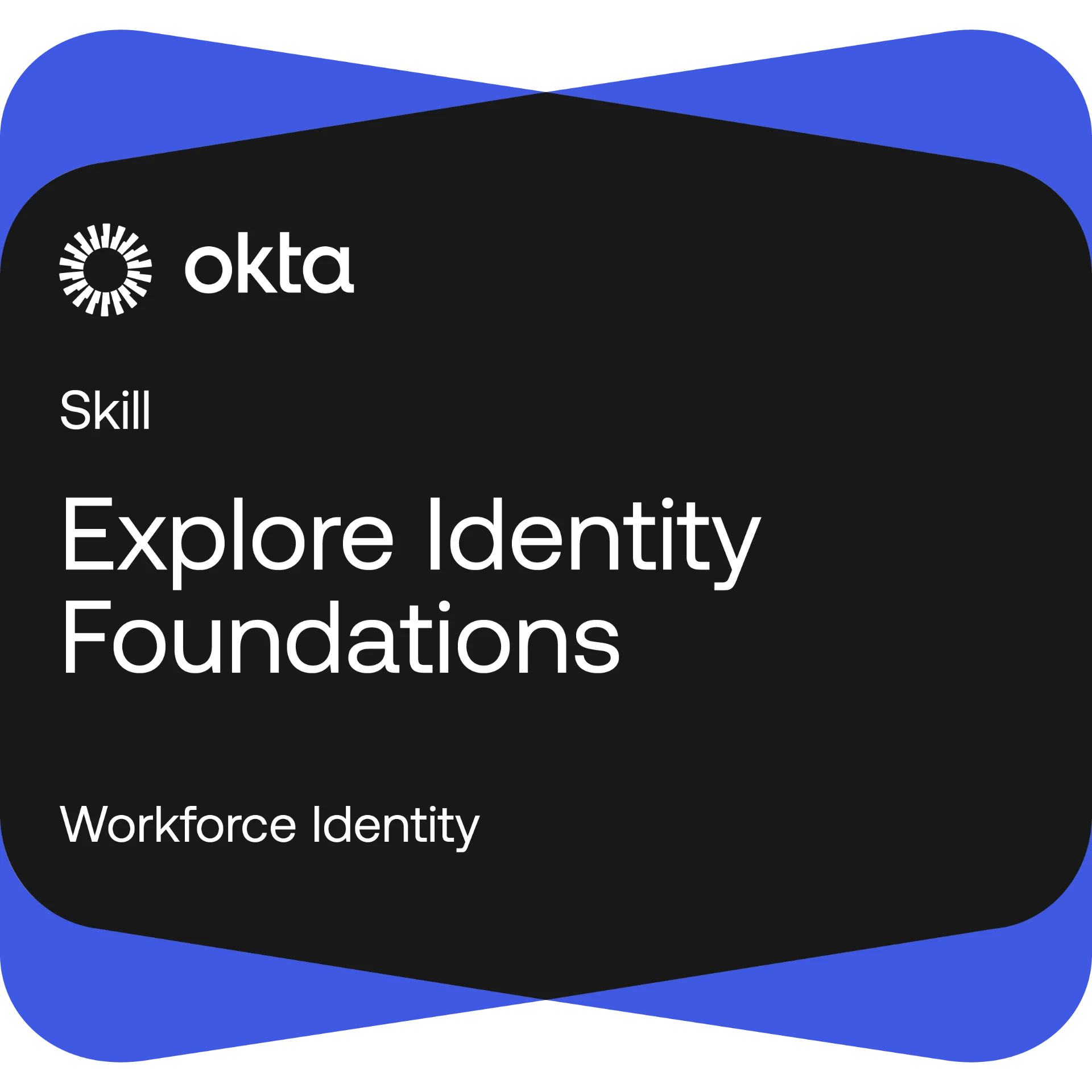 Okta Workforce Identity: Explore Identity Foundations badge